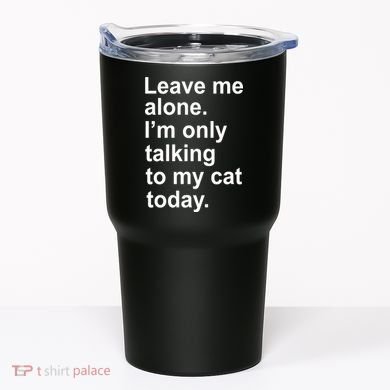 Leave Me Alone Talking To Cat Tumbler