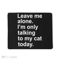 Leave Me Alone Talking To Cat Mousepad thumb 0