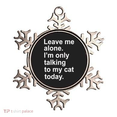 Leave Me Alone Talking To Cat Ornament