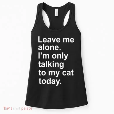 Leave Me Alone Talking To Cat Women's Tank Top