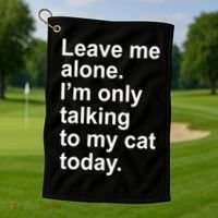 Leave Me Alone Talking To Cat Golf Towel thumb 1