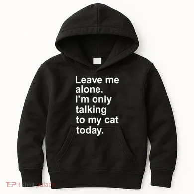 Leave Me Alone Talking To Cat Kids Hoodie