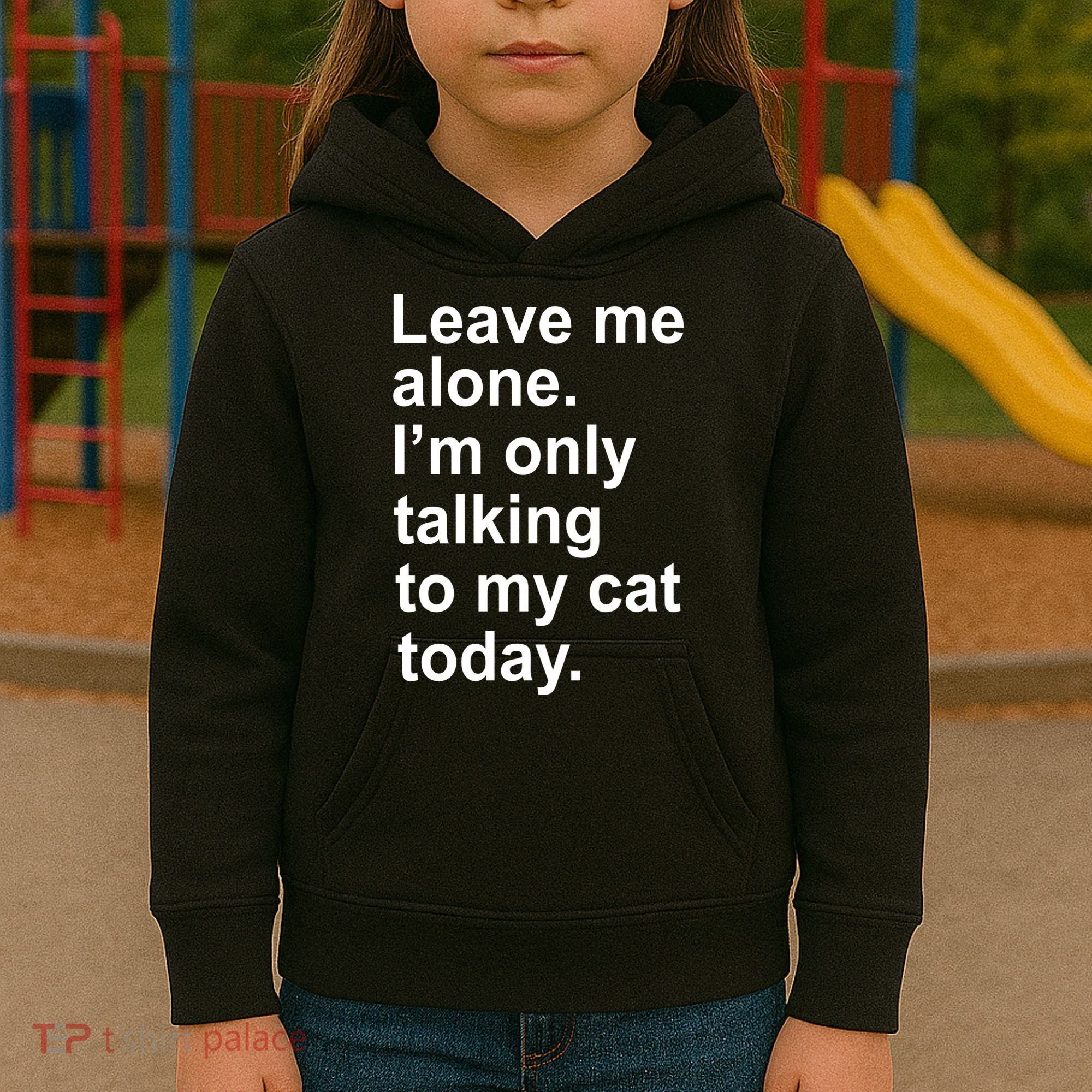 Leave Me Alone Talking To Cat Kids Hoodie
