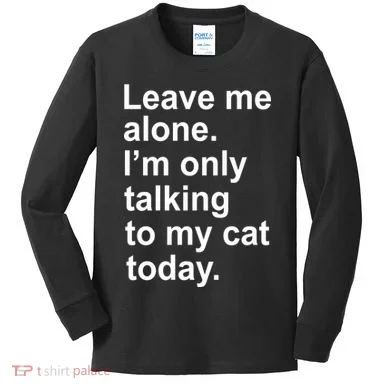 Leave Me Alone Talking To Cat Kids Long Sleeve Shirt