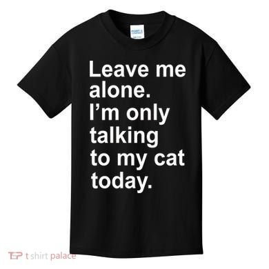 Leave Me Alone Talking To Cat Kids T-Shirt