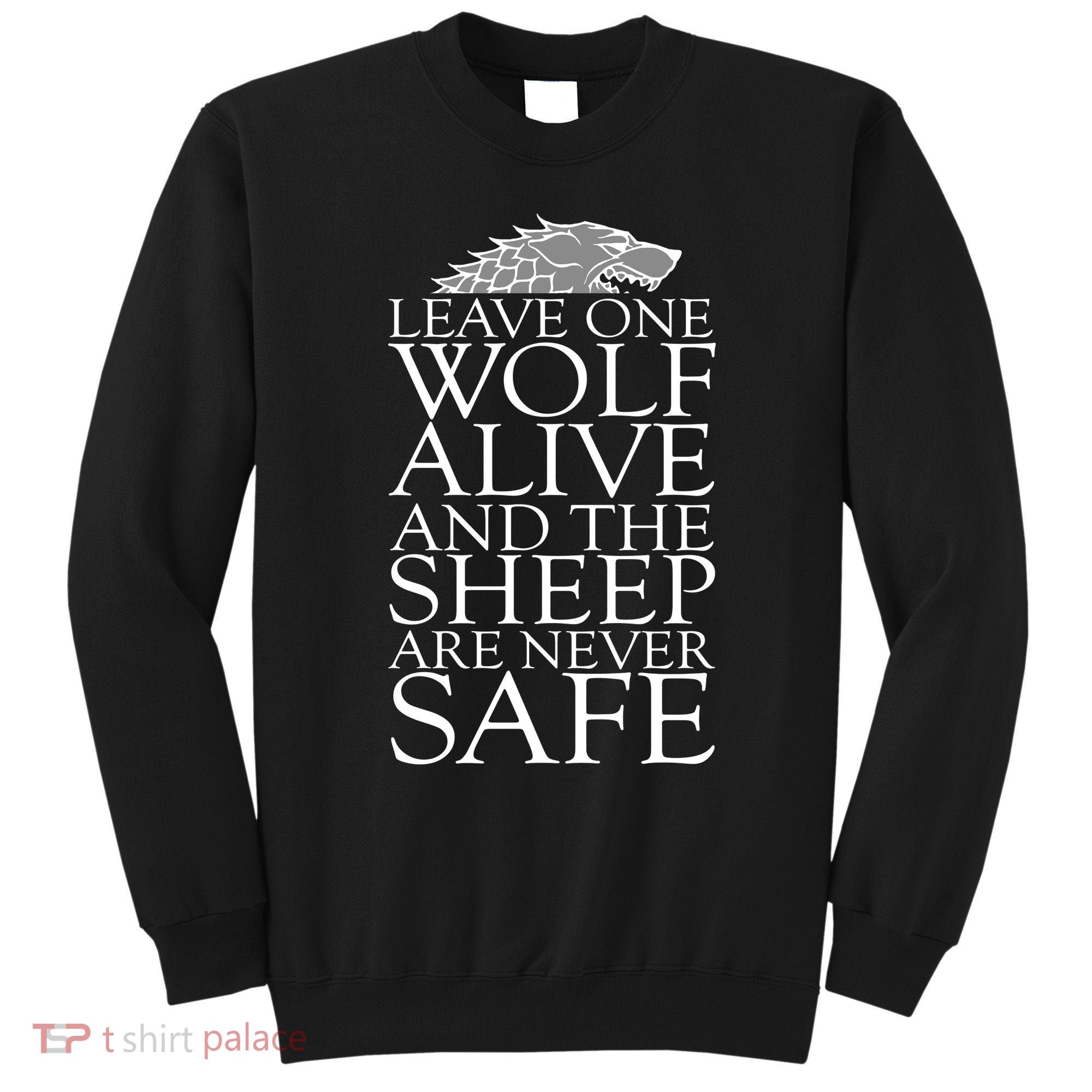 Leave One Wolf Alive And The Sheep Are Never Safe Sweatshirt