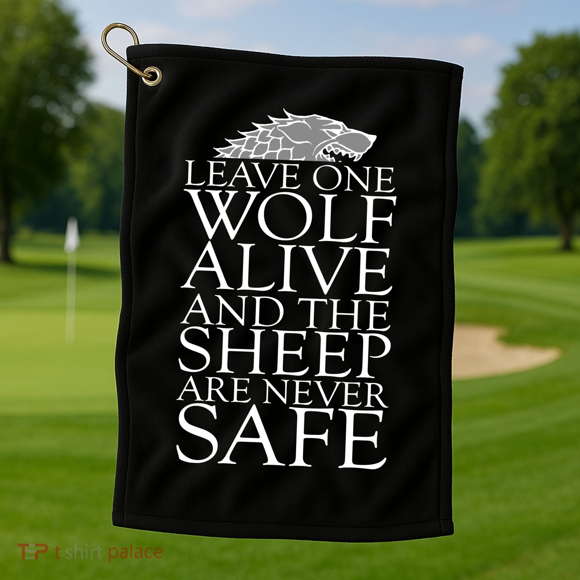 Leave One Wolf Alive And The Sheep Are Never Safe Golf Towel