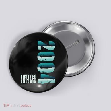 Limited Edition Birthday Made In 2004 Funny Gift Button