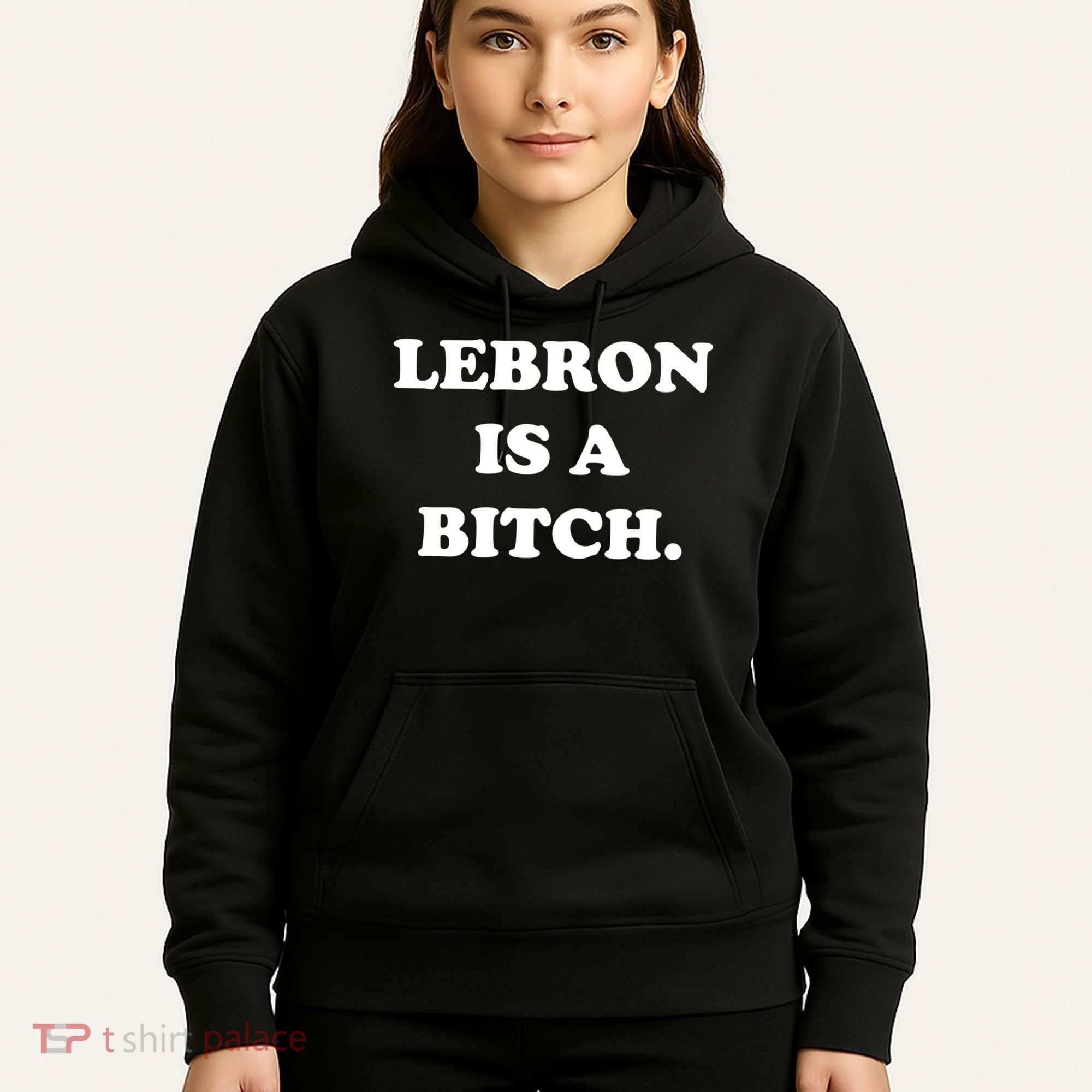 Lebron Is A Bitch Hoodie