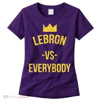 Lebron Vs Everybody LA Bron Basketball Women's T-Shirt