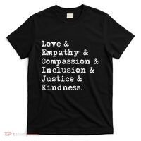 Love Empathy Compassion Inclusion Justice Kindness T-Shirt thumb 0