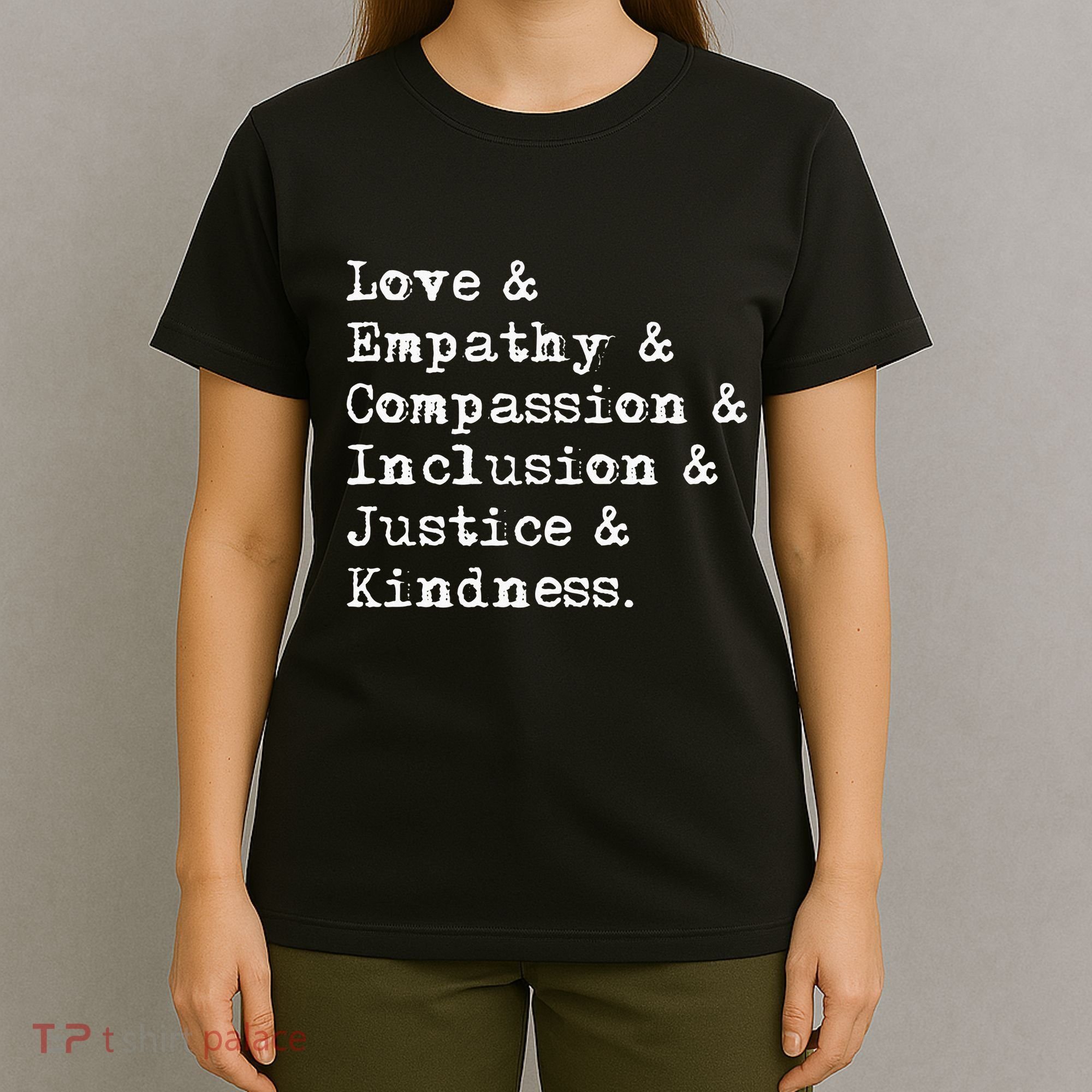 Love Empathy Compassion Inclusion Justice Kindness T-Shirt