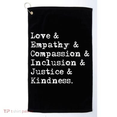 Love Empathy Compassion Inclusion Justice Kindness Golf Towel