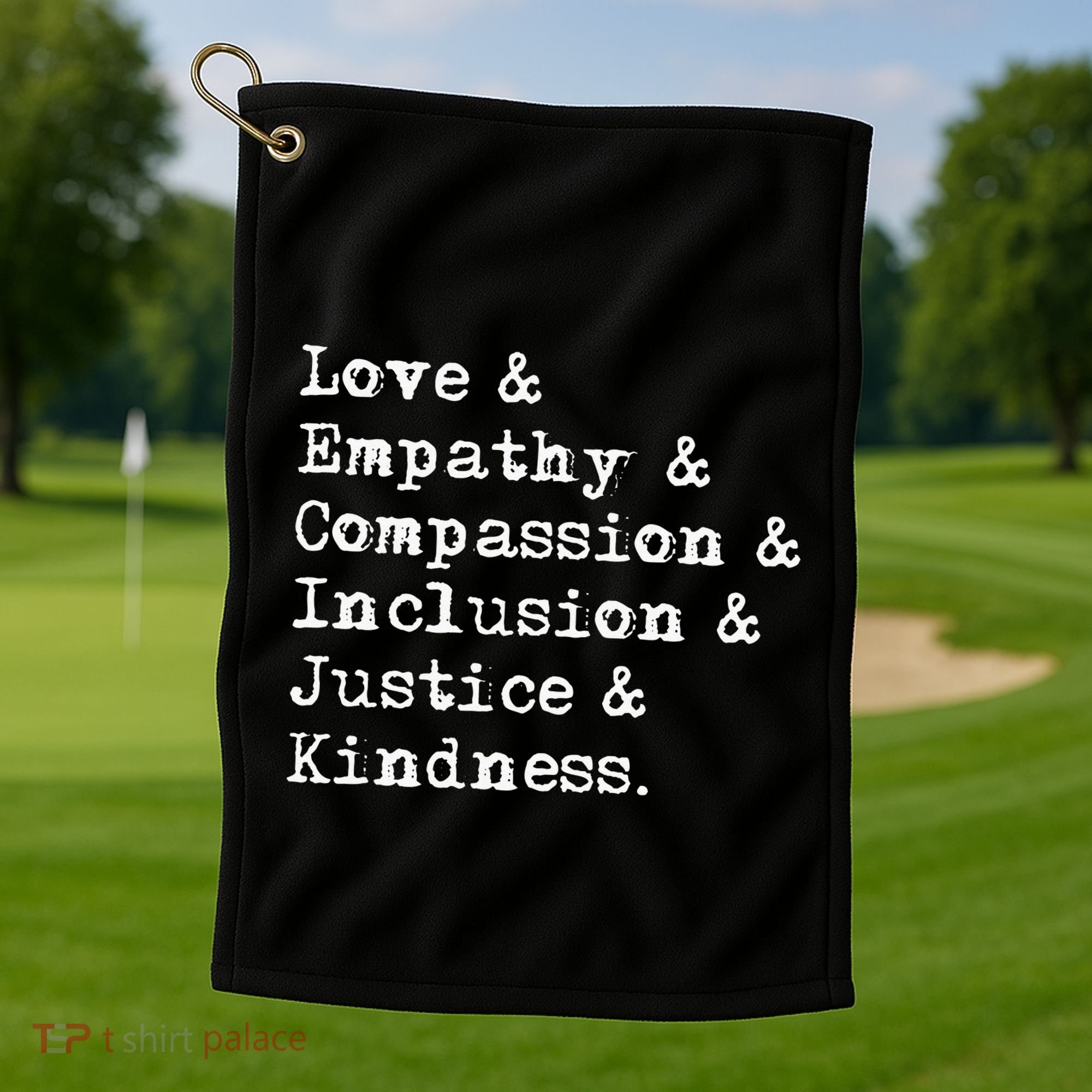 Love Empathy Compassion Inclusion Justice Kindness Golf Towel