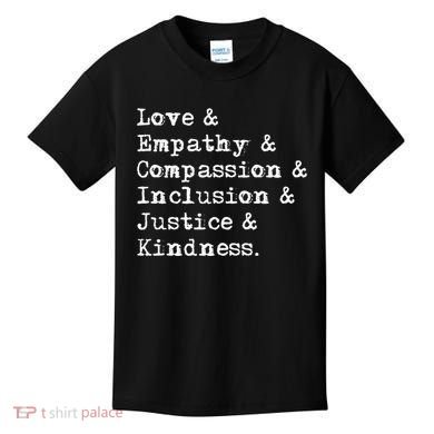 Love Empathy Compassion Inclusion Justice Kindness Kids T-Shirt