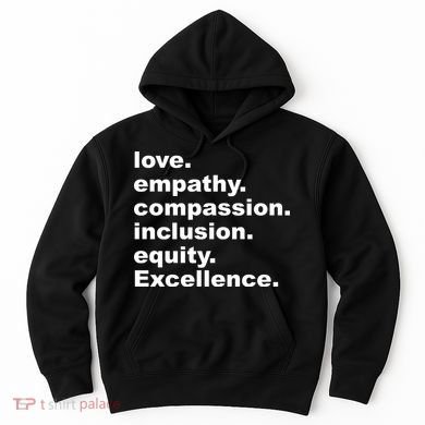 Love Empathy Compassion Inclusion Equity Excellence Hoodie