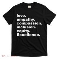 Love Empathy Compassion Inclusion Equity Excellence T-Shirt thumb 0