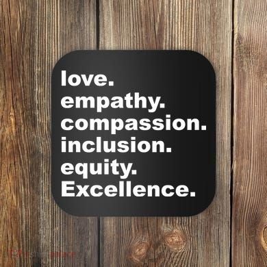 Love Empathy Compassion Inclusion Equity Excellence Coaster