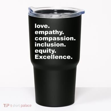 Love Empathy Compassion Inclusion Equity Excellence Tumbler