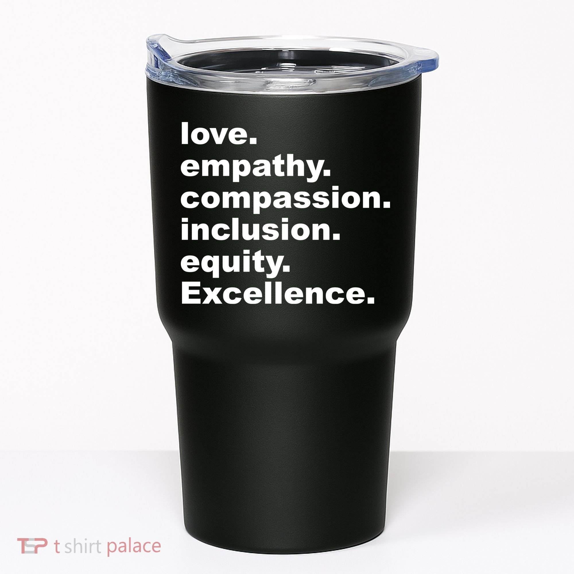 Love Empathy Compassion Inclusion Equity Excellence Tumbler