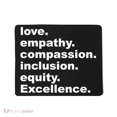 Love Empathy Compassion Inclusion Equity Excellence Mousepad