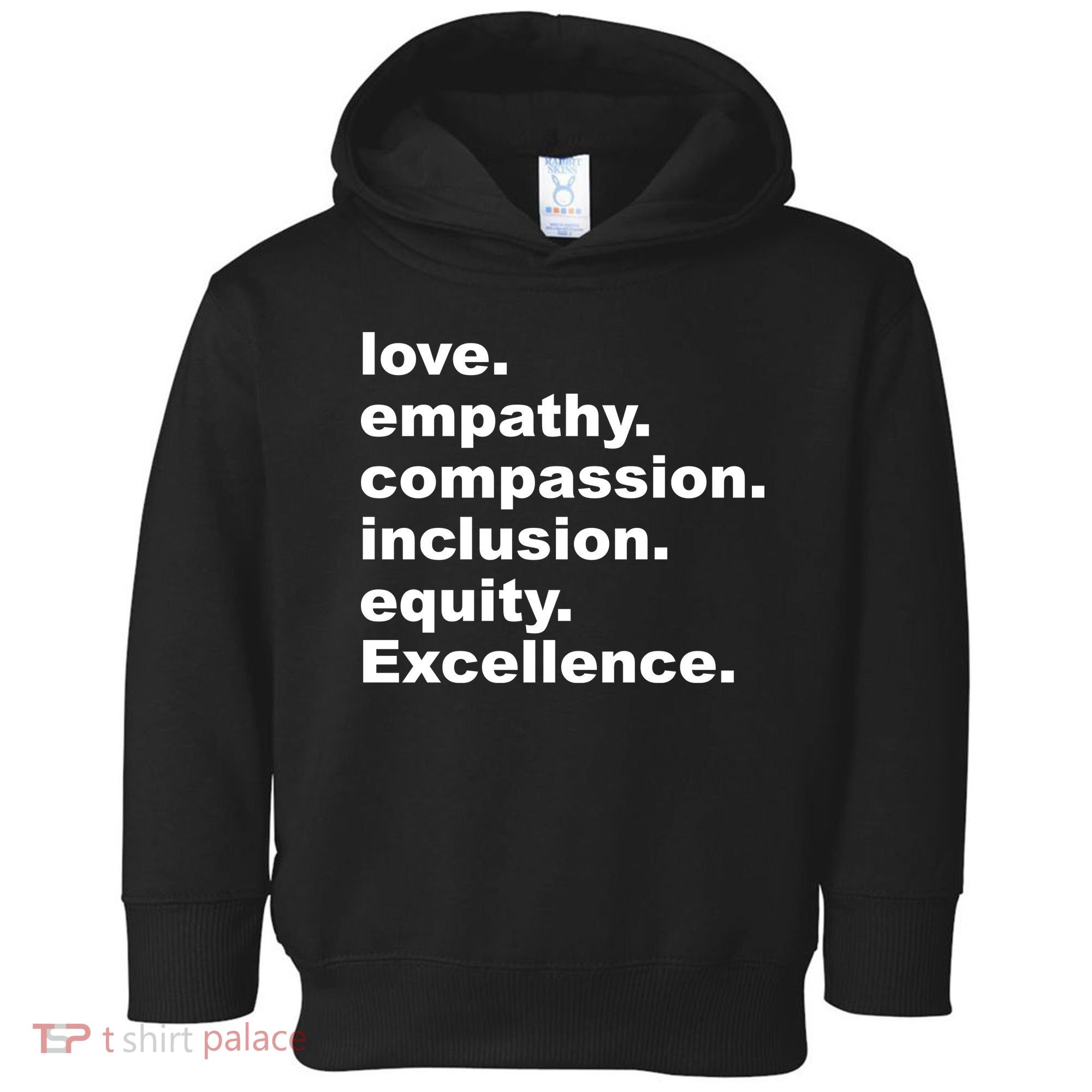 Love Empathy Compassion Inclusion Equity Excellence Toddler Hoodie