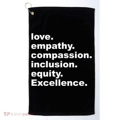 Love Empathy Compassion Inclusion Equity Excellence Golf Towel