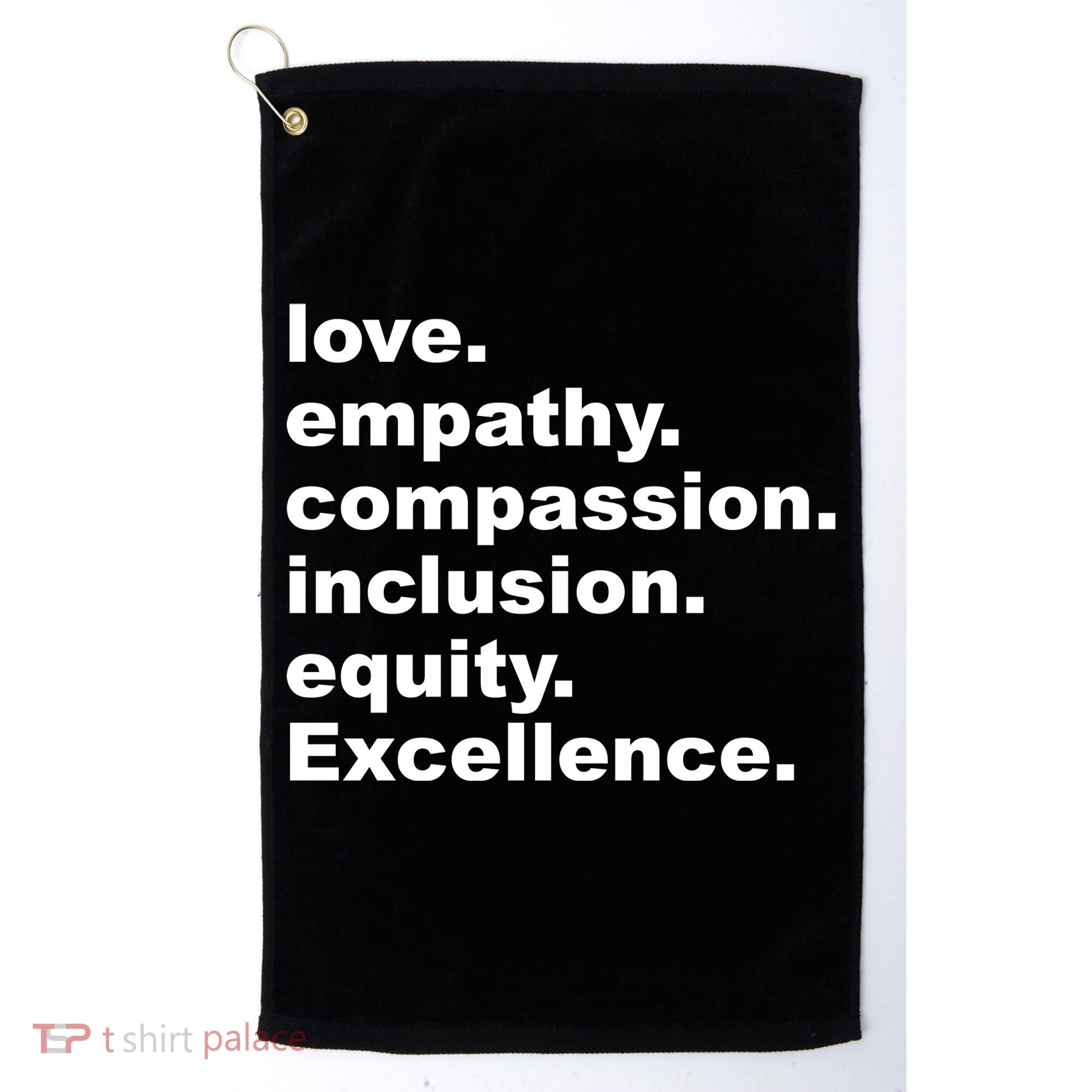 Love Empathy Compassion Inclusion Equity Excellence Golf Towel