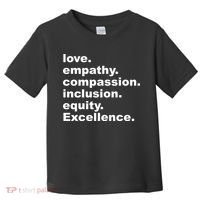Love Empathy Compassion Inclusion Equity Excellence Toddler T-Shirt thumb 0