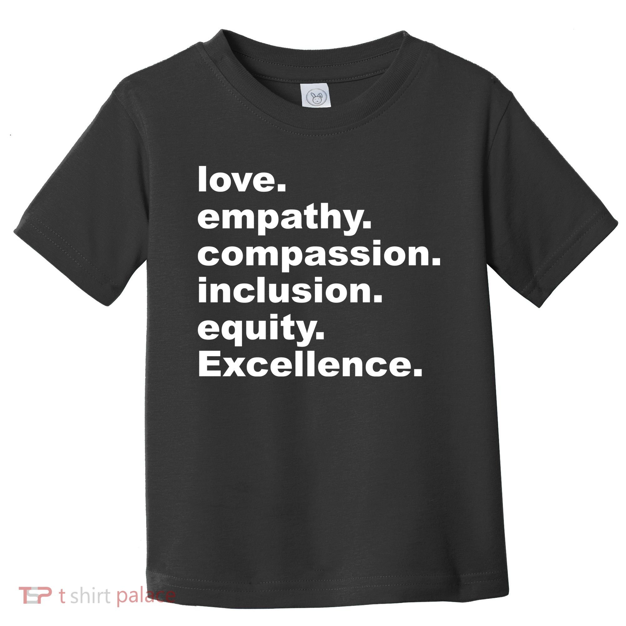 Love Empathy Compassion Inclusion Equity Excellence Toddler T-Shirt