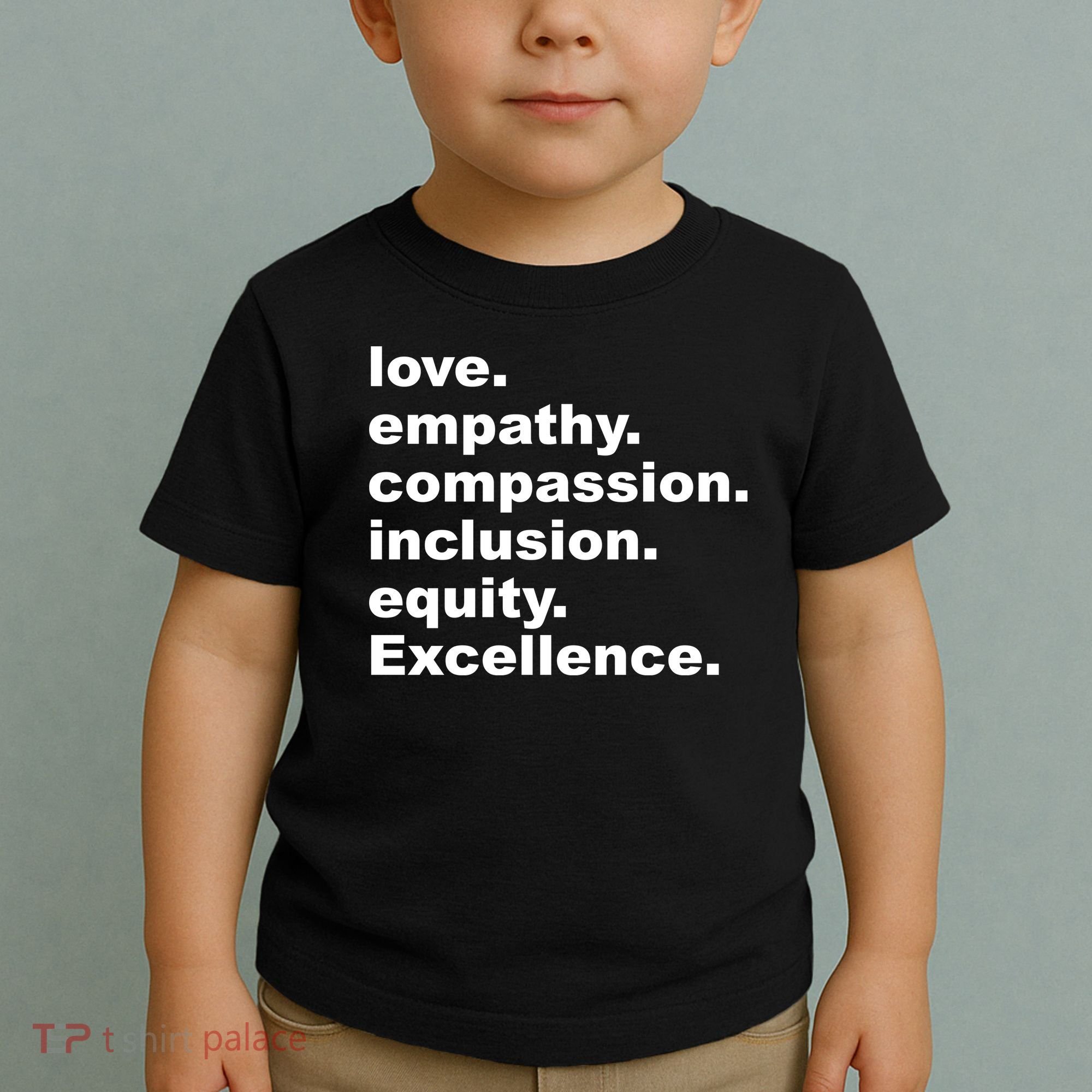 Love Empathy Compassion Inclusion Equity Excellence Toddler T-Shirt