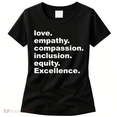 Love Empathy Compassion Inclusion Equity Excellence Women's T-Shirt