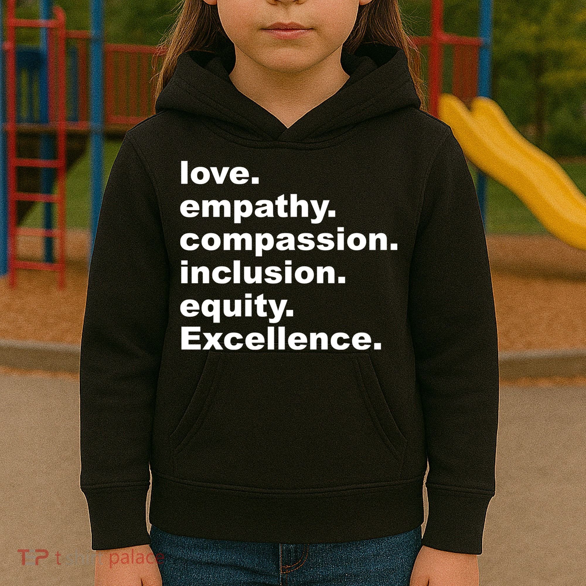 Love Empathy Compassion Inclusion Equity Excellence Kids Hoodie