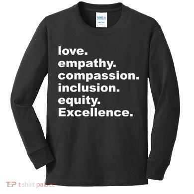 Love Empathy Compassion Inclusion Equity Excellence Kids Long Sleeve Shirt