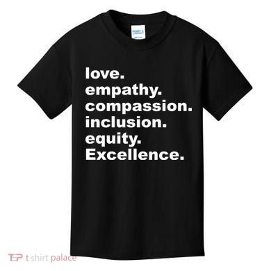 Love Empathy Compassion Inclusion Equity Excellence Kids T-Shirt