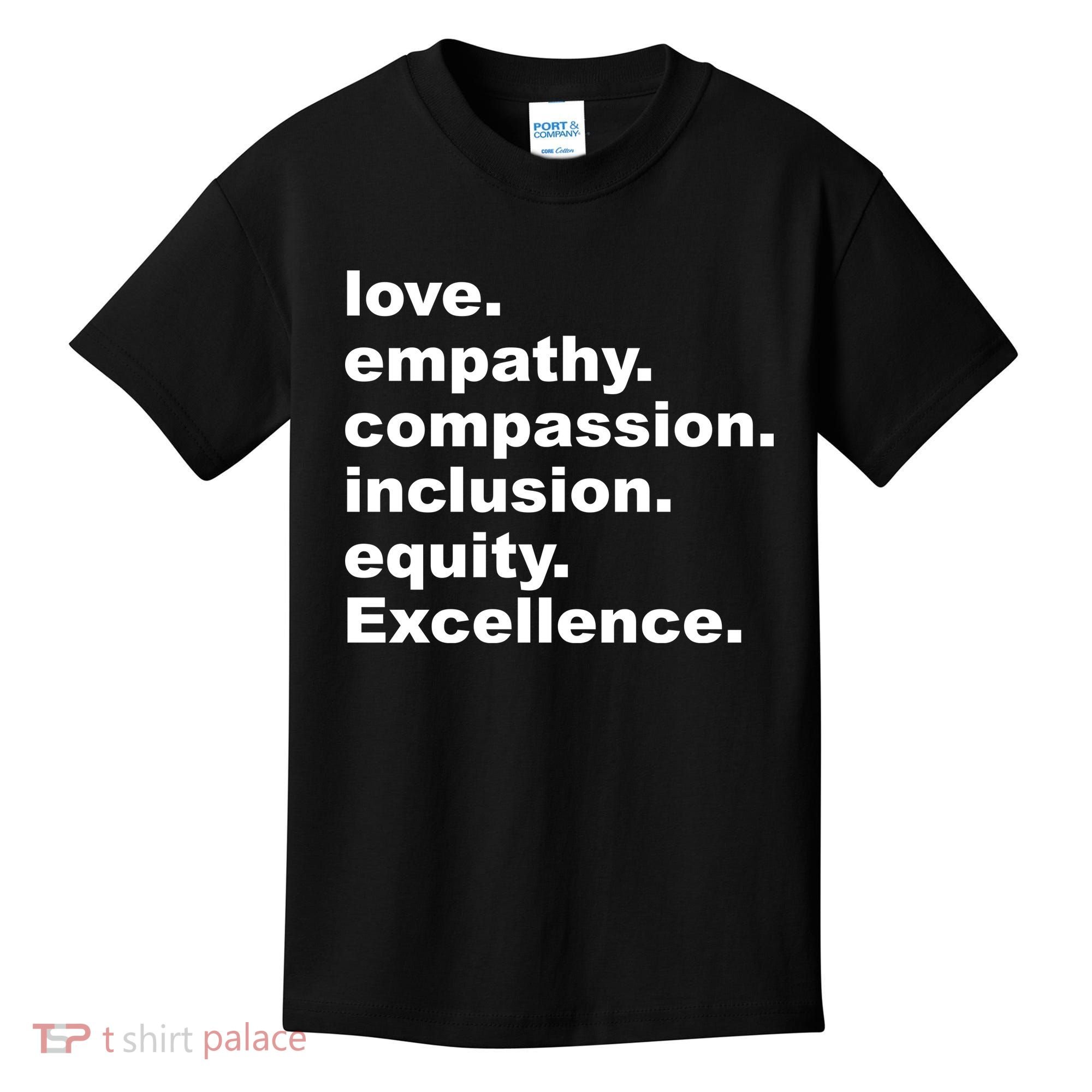 Love Empathy Compassion Inclusion Equity Excellence Kids T-Shirt