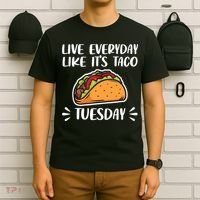 Live Every Day Like Its Taco Tuesday Love Tacos Tee T-Shirt thumb 6