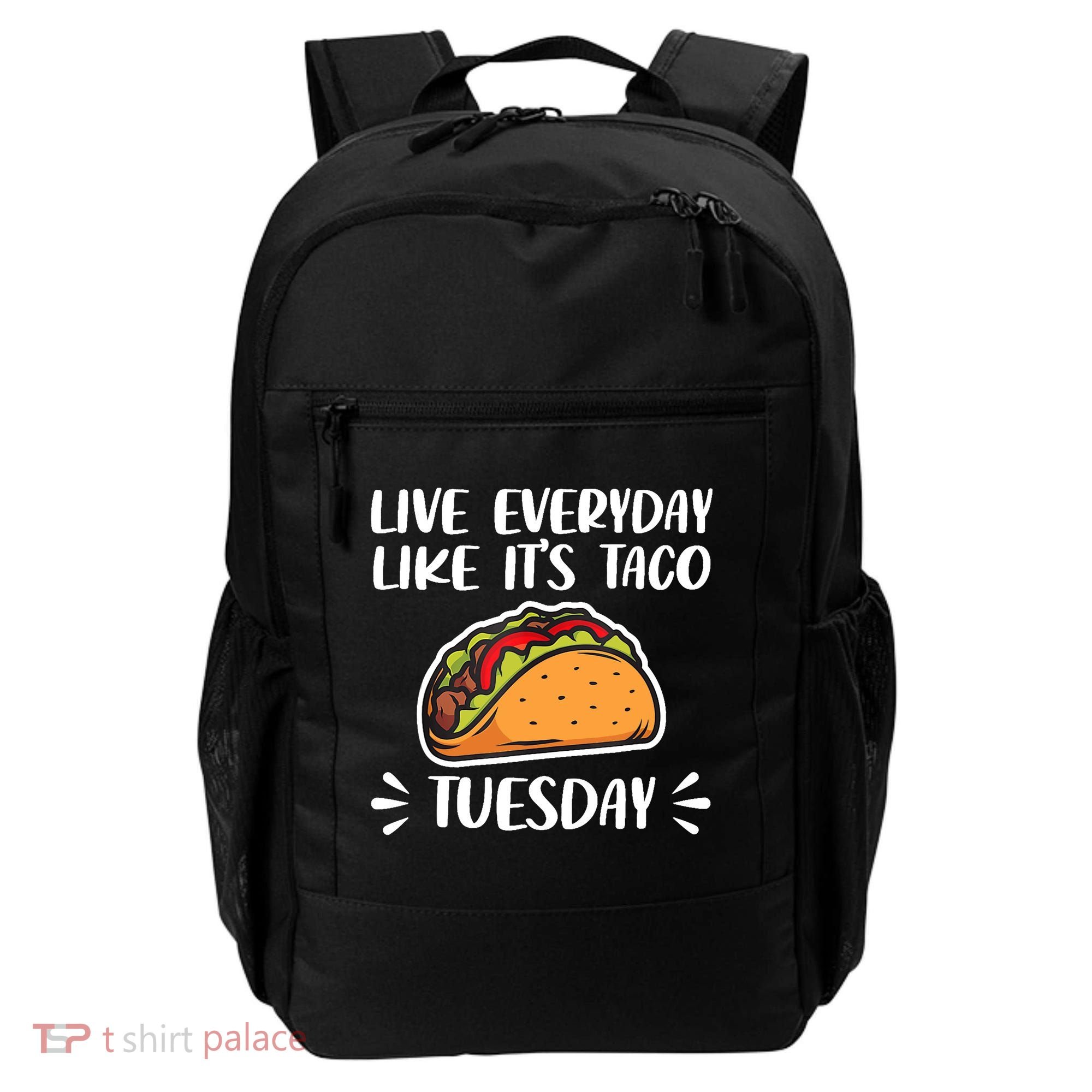 Live Every Day Like Its Taco Tuesday Love Tacos Tee Backpack