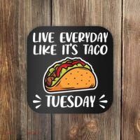 Live Every Day Like Its Taco Tuesday Love Tacos Tee Coaster thumb 0