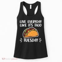 Live Every Day Like Its Taco Tuesday Love Tacos Tee Women's Tank Top thumb 0