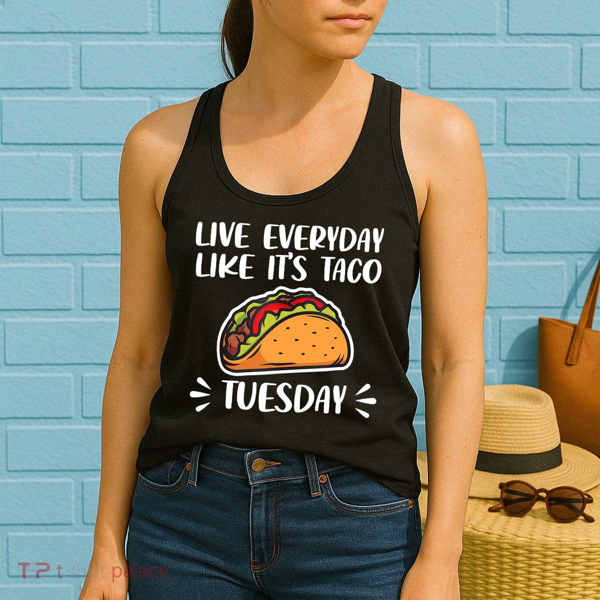 Live Every Day Like Its Taco Tuesday Love Tacos Tee Women's Tank Top
