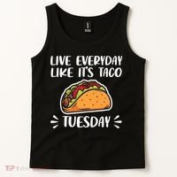 Live Every Day Like Its Taco Tuesday Love Tacos Tee Tank Top thumb 2