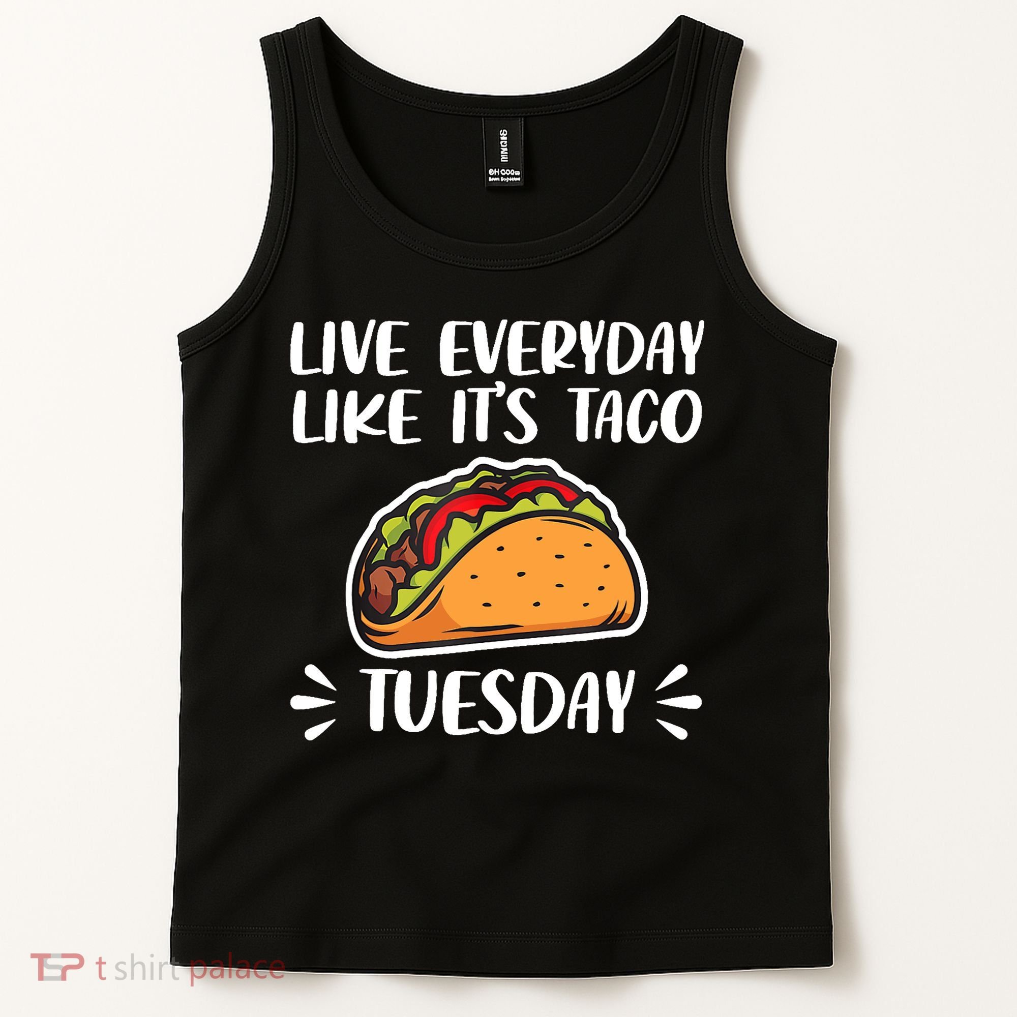 Live Every Day Like Its Taco Tuesday Love Tacos Tee Tank Top