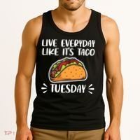 Live Every Day Like Its Taco Tuesday Love Tacos Tee Tank Top thumb 3