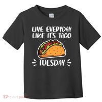 Live Every Day Like Its Taco Tuesday Love Tacos Tee Toddler T-Shirt thumb 0