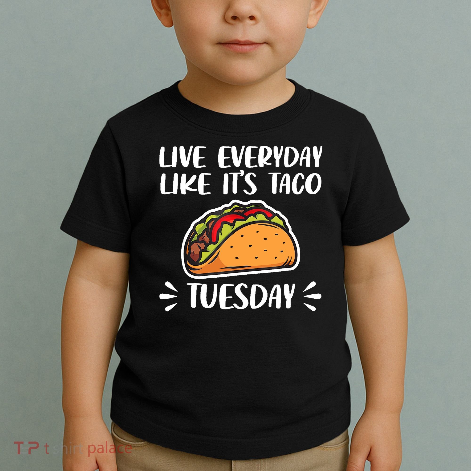 Live Every Day Like Its Taco Tuesday Love Tacos Tee Toddler T-Shirt