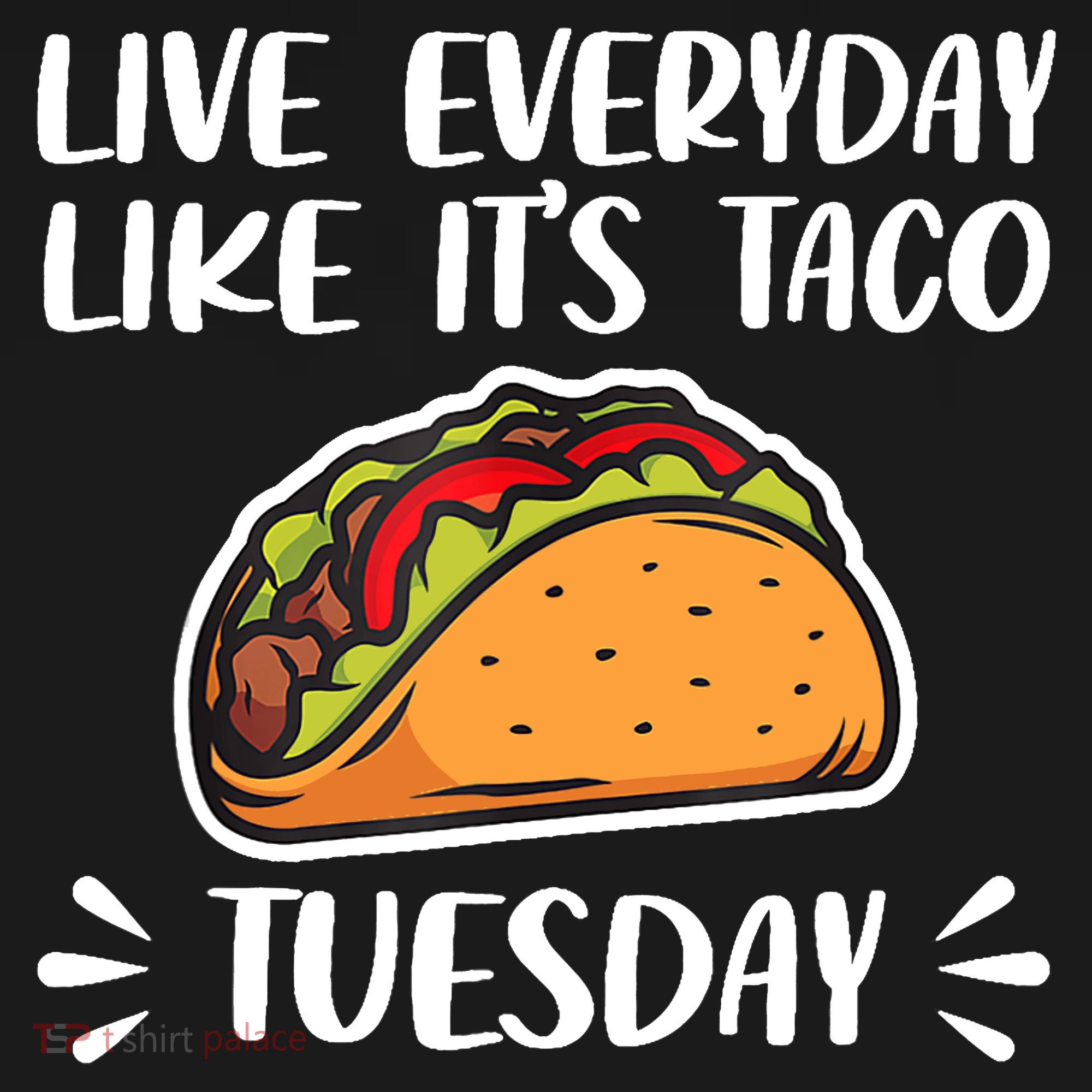 Live Every Day Like Its Taco Tuesday Love Tacos Tee Kids Sweatshirt