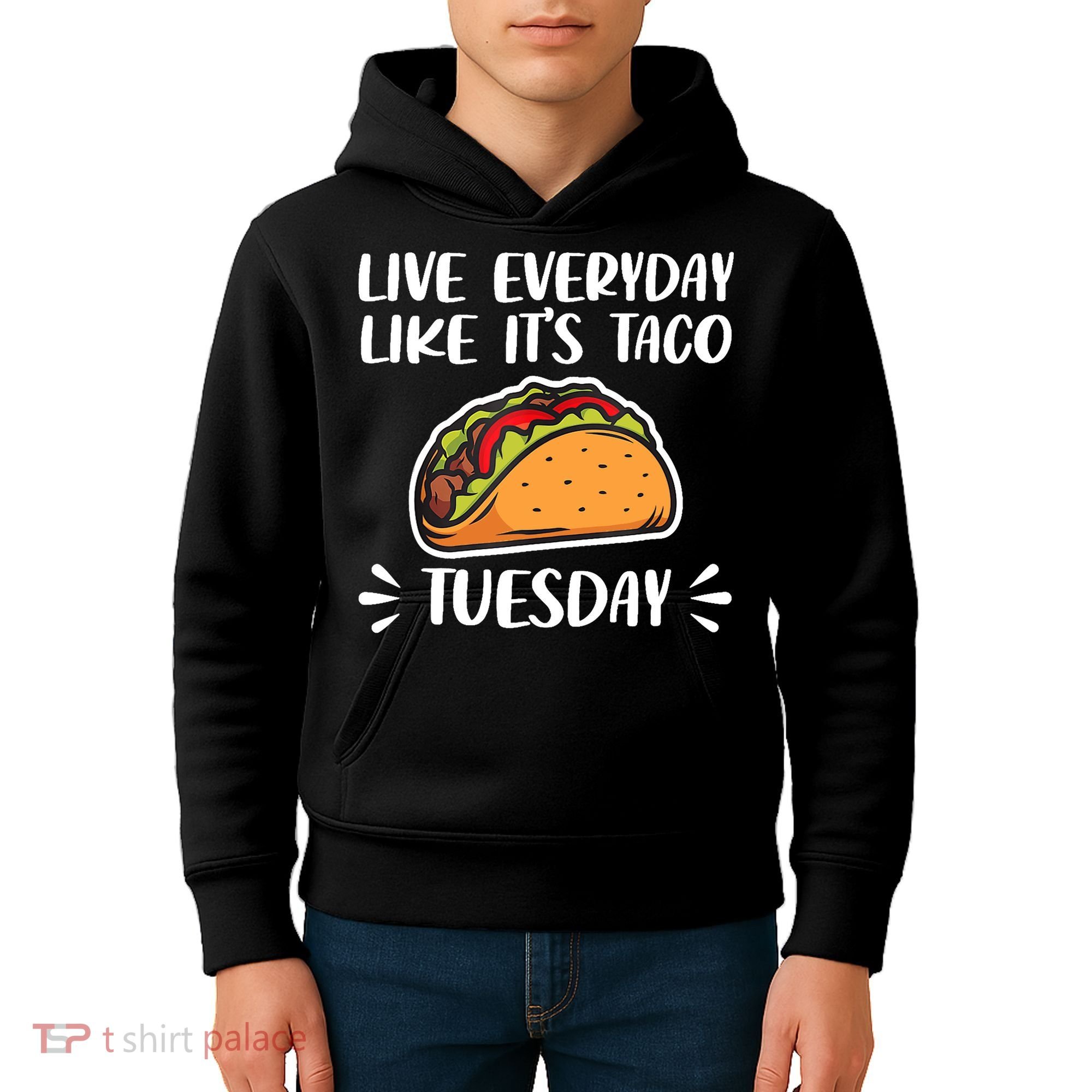 Live Every Day Like Its Taco Tuesday Love Tacos Tee Kids Hoodie