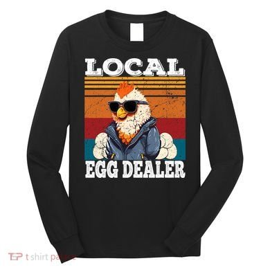Local Egg Dealer Funny Egg Peddler Chicken Egg Farmer Long Sleeve Shirt