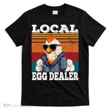 Local Egg Dealer Funny Egg Peddler Chicken Egg Farmer T-Shirt